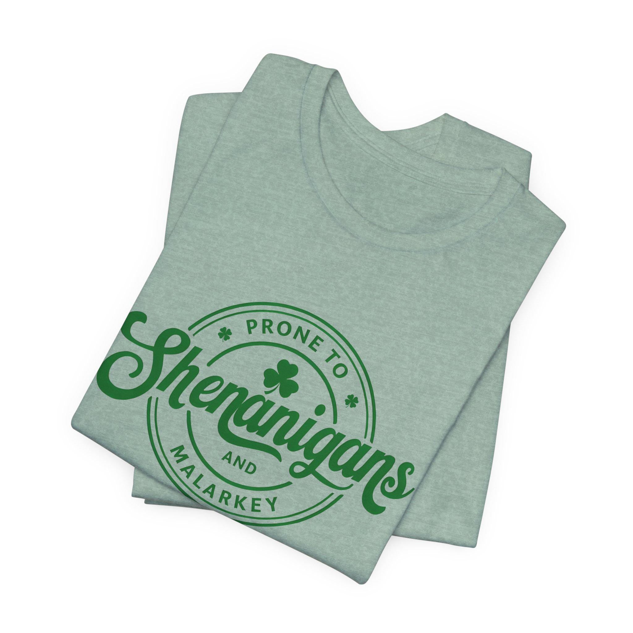 Prone to Shenanigans and Malarkey, Saint Patrick’s Day Shirt - Irish T-Shirt, Clover Shamrock Tee, Cute Irish Shirt, Gift for her