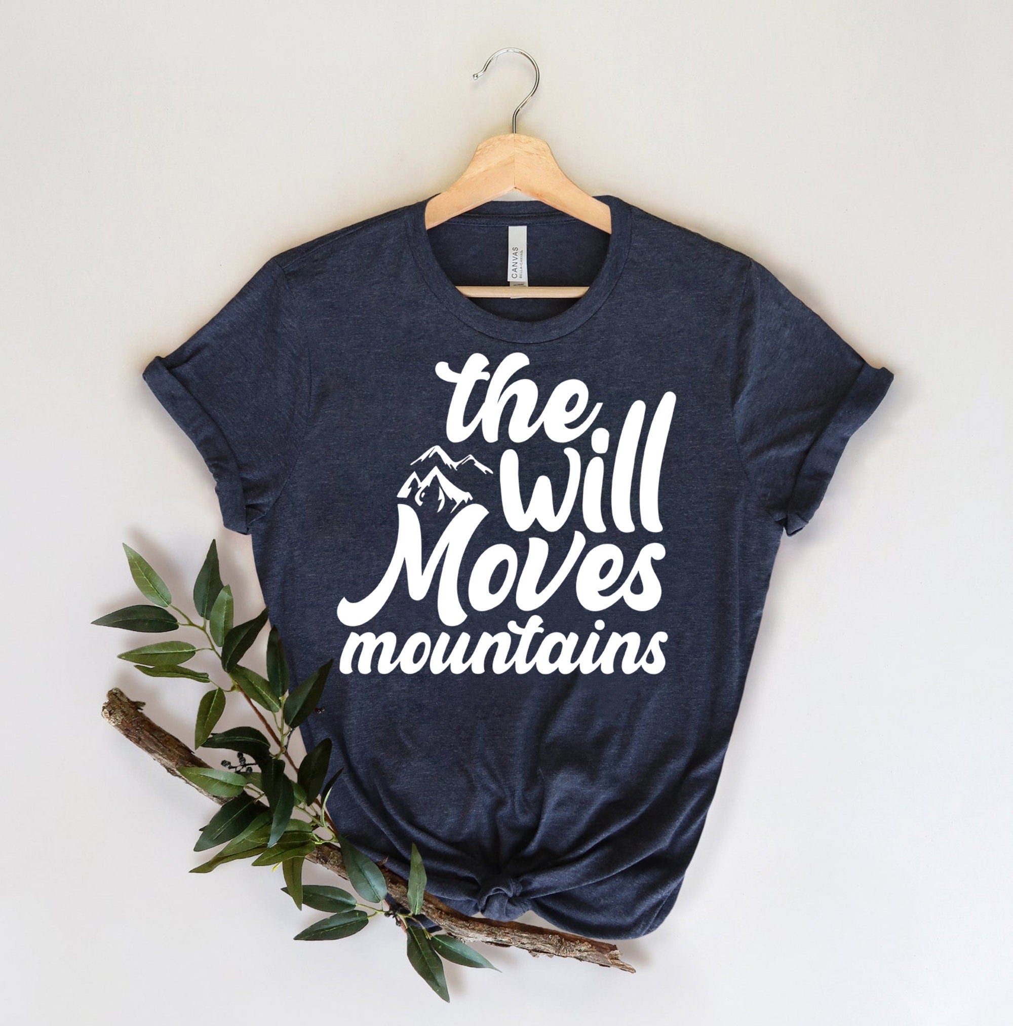 The Will Moves Mountains T Shirt | Comfort Colors Shirt | Activist Shirt | Summer TShirt | Inspirational/Motivational Sayings |Gift For Her