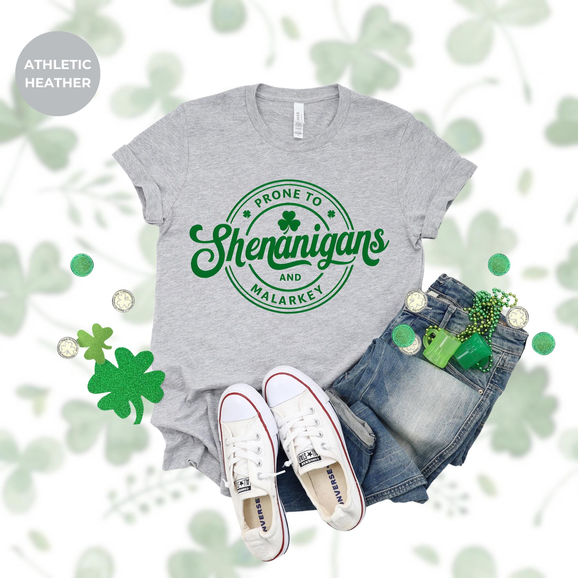 Prone to Shenanigans and Malarkey, Saint Patrick’s Day Shirt - Irish T-Shirt, Clover Shamrock Tee, Cute Irish Shirt, Gift for her