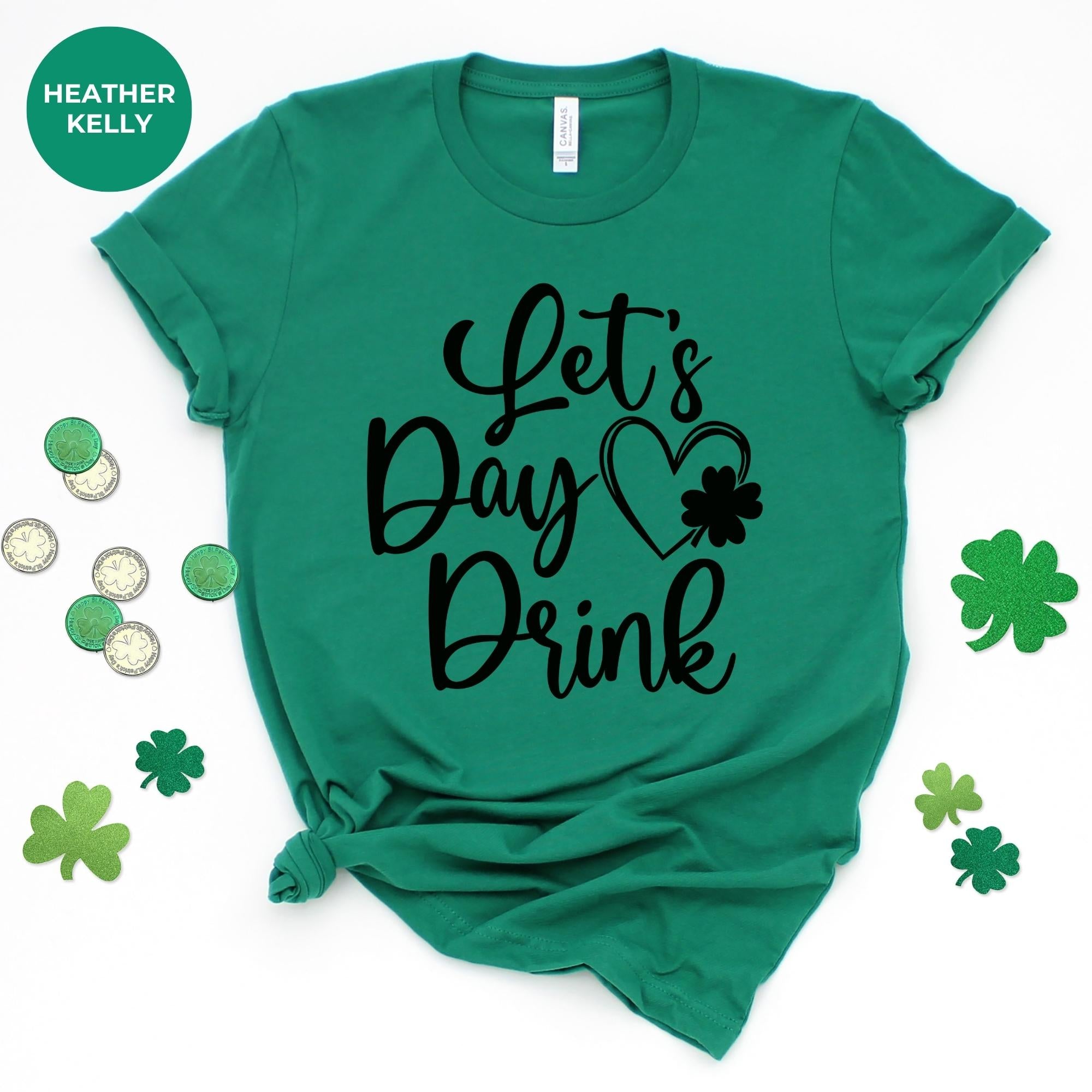 Lets day drink - lucky Shamrock St Patrick Day T-Shirt - Irish Graphic Tee - Green St Paddy Day Shirt - St Patrick's Day Gift