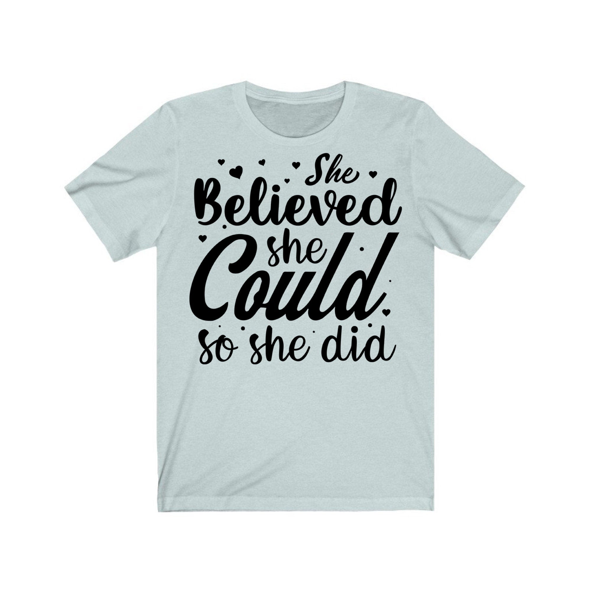 She Believed She Could So She Did T Shirts | Never Give Up Shirt | Hope Shirt | I Believe T Shirt | Inspirational Shirt | Best Tops And Tees