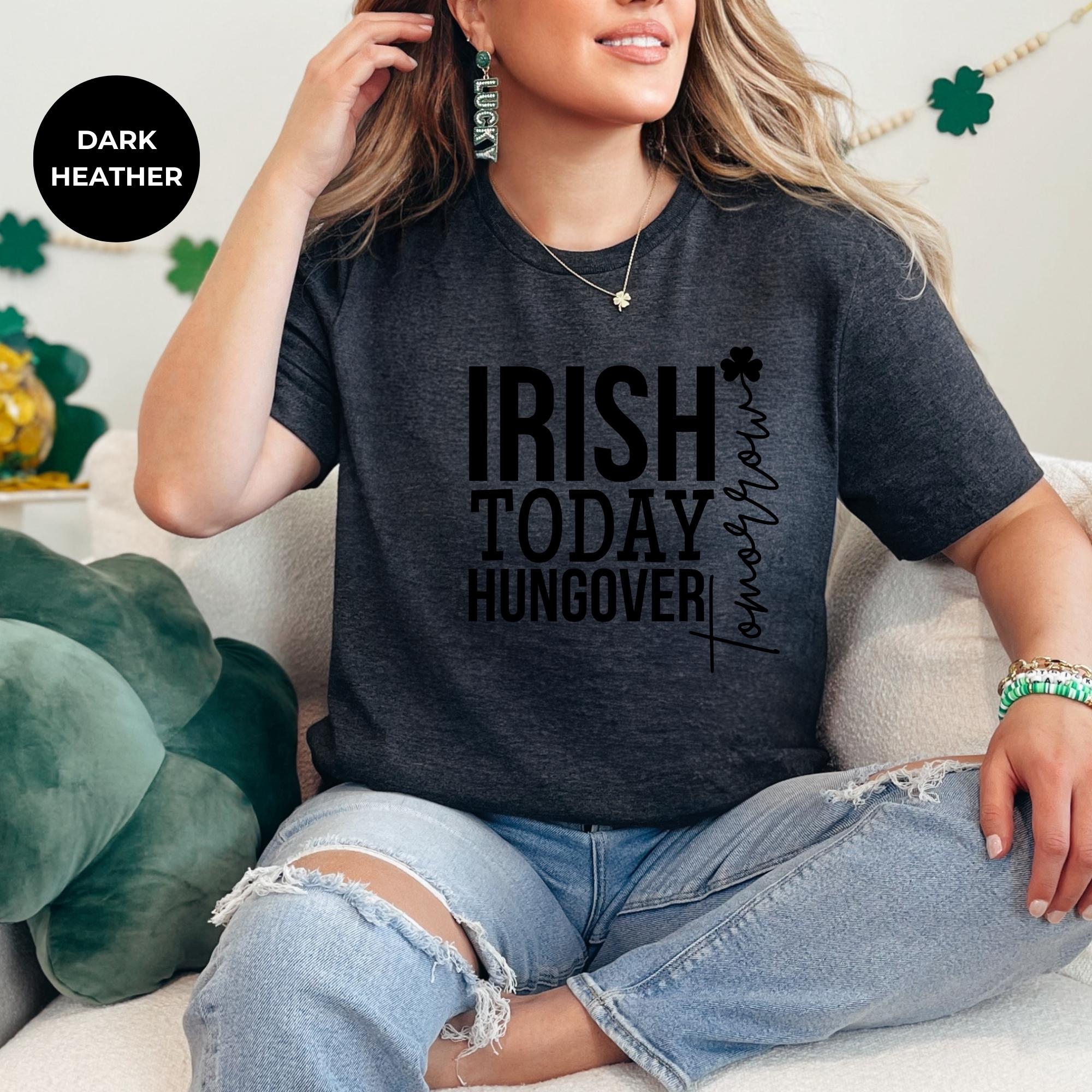 IRISH TODAY HUNGOVER, Lucky Shamrock St Patrick Day T-Shirt - Irish Graphic Tee - Green St Paddy  Day Shirt