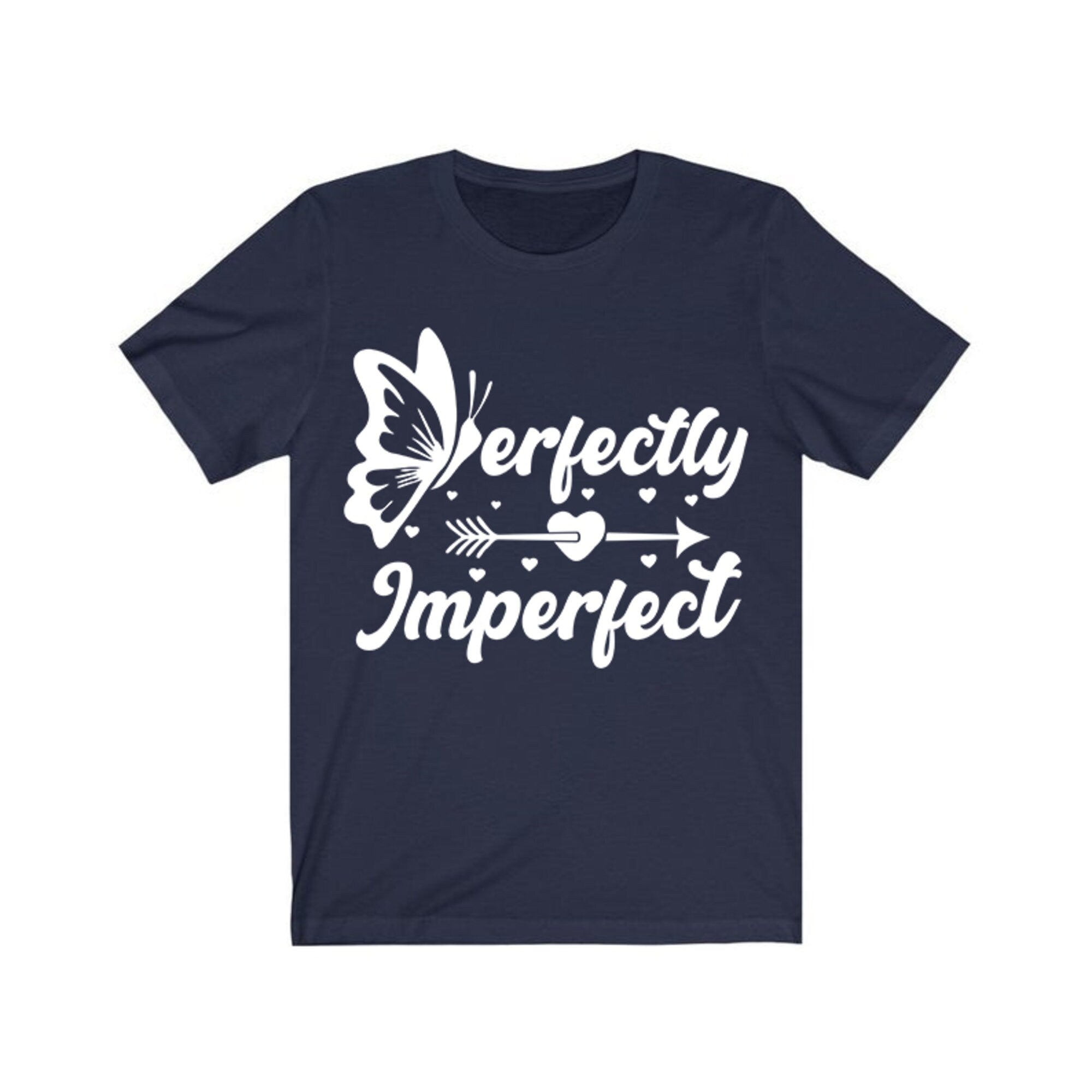 Perfectly Imperfect T-Shirt | Empowerment Shirt | Positive Vibes Shirt | Crewneck TShirt | Womens Jersey Short Sleeve | Butterfly Tee Shirt