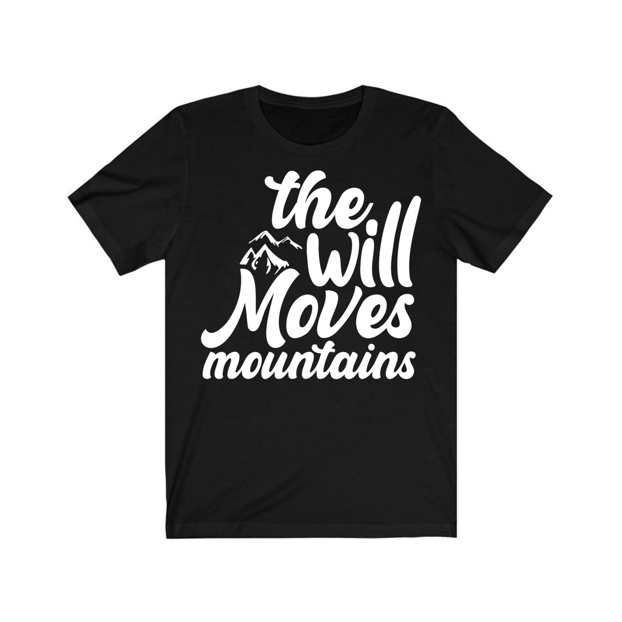 The Will Moves Mountains T Shirt | Comfort Colors Shirt | Activist Shirt | Summer TShirt | Inspirational/Motivational Sayings |Gift For Her