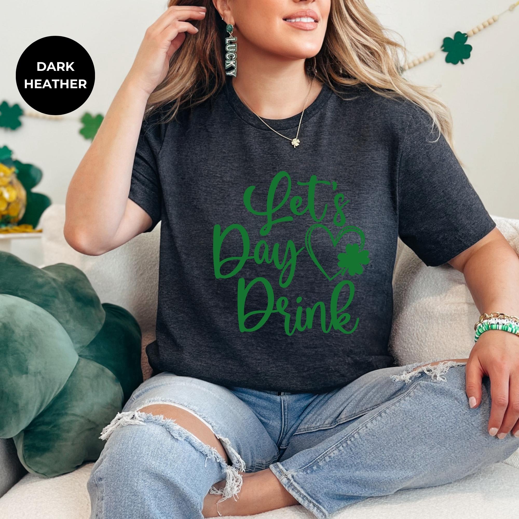 Lets day drink shirt - Irish Graphic St Patrick Day T-Shirt - Green shirt - Green St Paddy Day Shirt - St Pat's Gift - Tshirt design