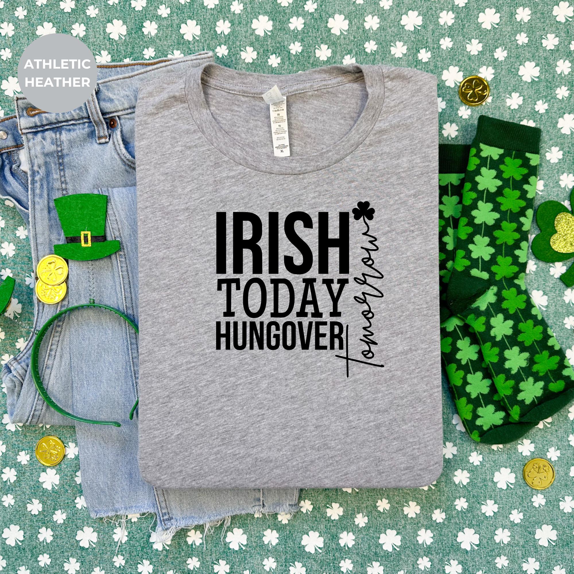 IRISH TODAY HUNGOVER, Lucky Shamrock St Patrick Day T-Shirt - Irish Graphic Tee - Green St Paddy  Day Shirt