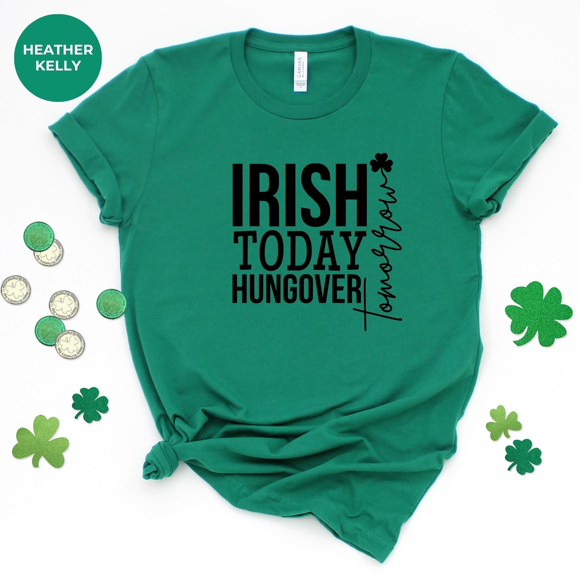 IRISH TODAY HUNGOVER, Lucky Shamrock St Patrick Day T-Shirt - Irish Graphic Tee - Green St Paddy  Day Shirt