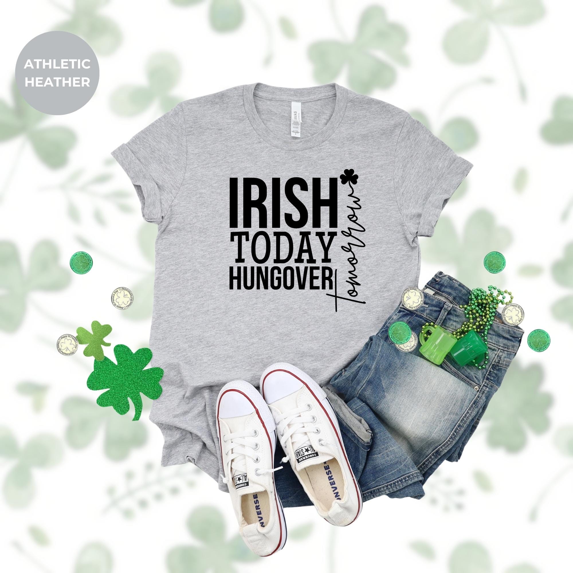 IRISH TODAY HUNGOVER, Lucky Shamrock St Patrick Day T-Shirt - Irish Graphic Tee - Green St Paddy  Day Shirt